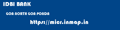 IDBI BANK  GOA NORTH GOA PONDA   micr code